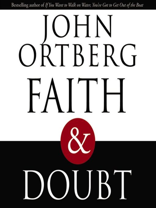 Title details for Faith and Doubt by John Ortberg - Wait list